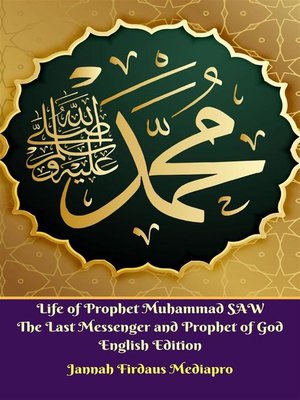cover image of Life of Prophet Muhammad SAW the Last Messenger and Prophet of God English Edition